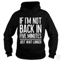 Back In Five Minutes - Adult & Kids T-Shirts, Sweatshirts & Hoodies apparel design preview 1