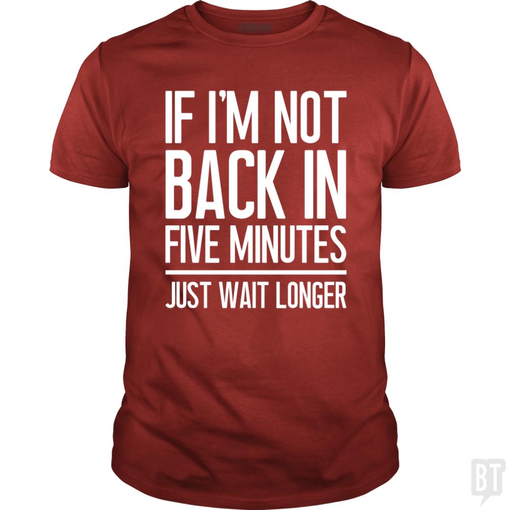 Back In Five Minutes - Adult & Kids T-Shirts, Sweatshirts & Hoodies apparel design preview 1