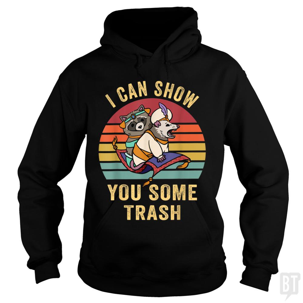 I Can Show You Some Trash - Adult & Kids T-Shirts, Sweatshirts & Hoodies apparel design preview 1