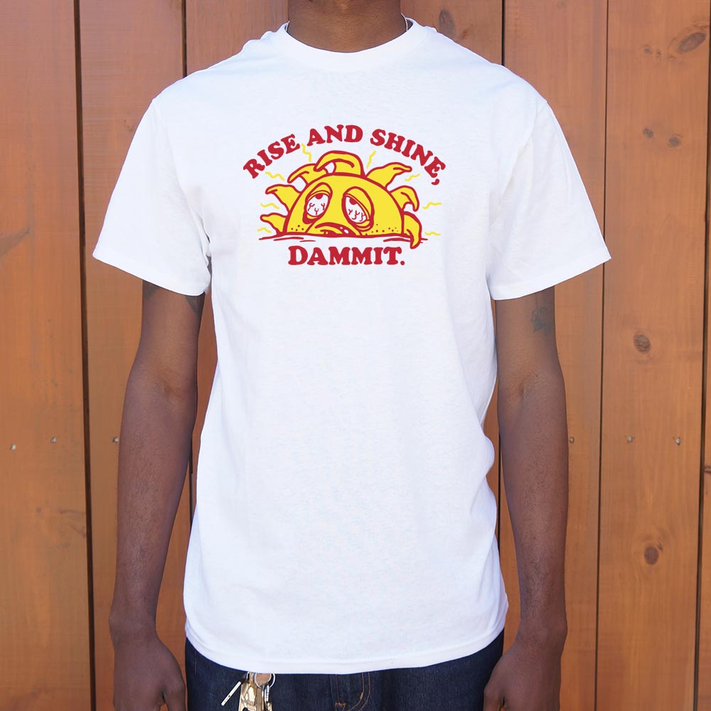 Rise And Shine Dammit - Adult & Kids T-Shirts, Sweatshirts & Hoodies apparel design preview 1
