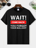 Funny Sarcastic Quote Wait Come Back Humor Graphic - Adult & Kids T-Shirts, Sweatshirts & Hoodies apparel design preview 1
