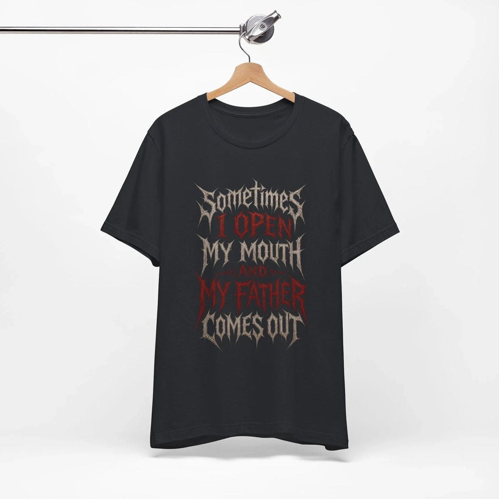 Sometimes I Open My Mouth Father Comes Out Gothic - Adult & Kids T-Shirts, Sweatshirts & Hoodies apparel design preview 1