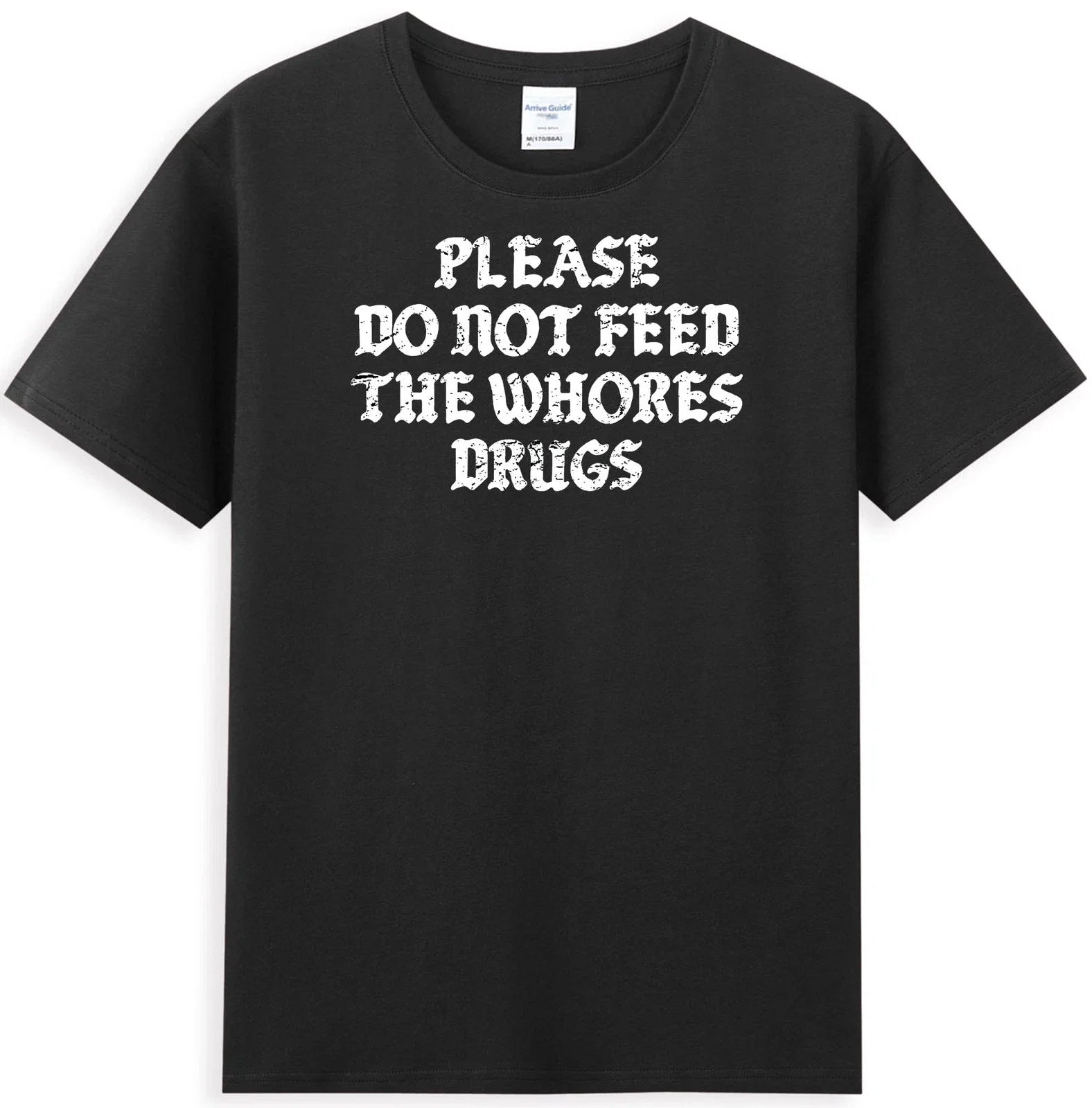 Please Do Not Feed The Whores Drugs Funny Saying - Adult & Kids T-Shirts, Sweatshirts & Hoodies apparel design preview 1