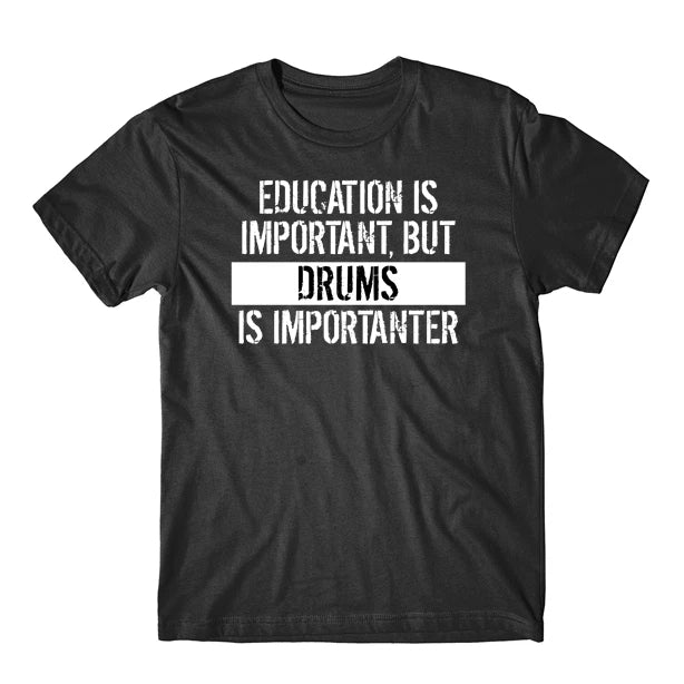 Education Is Important But Drums Importanter Funny - Adult & Kids T-Shirts, Sweatshirts & Hoodies apparel design preview 1