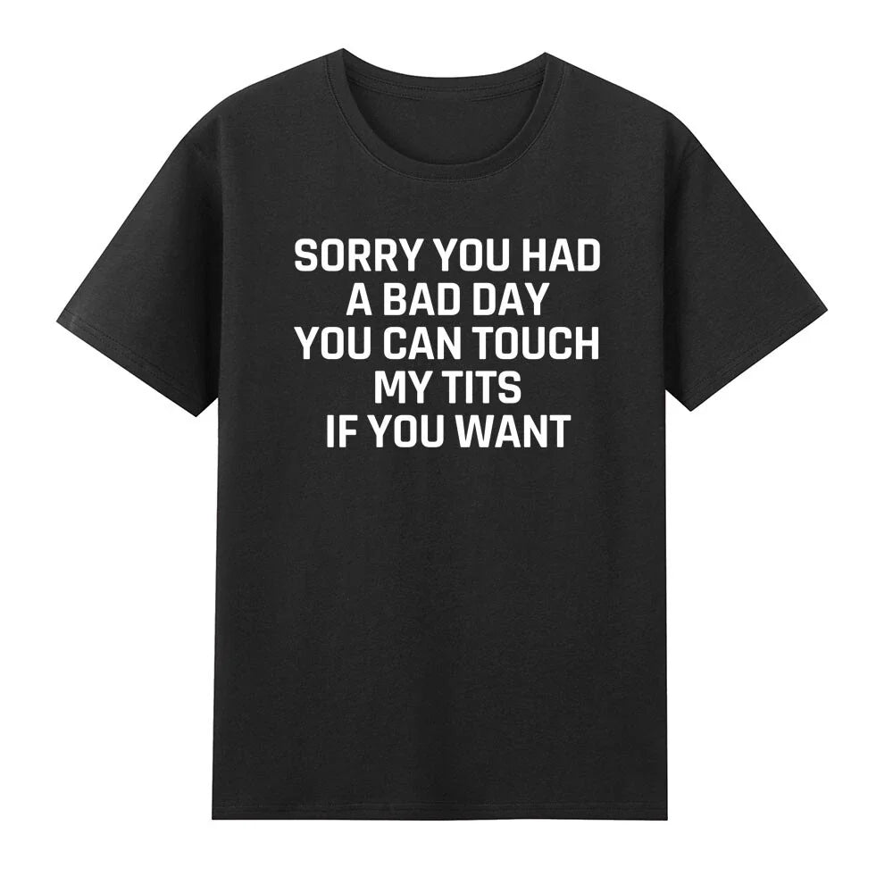 Sorry You Had A Bad Day Can Touch My T!ts If Want - Adult & Kids T-Shirts, Sweatshirts & Hoodies apparel design preview 1