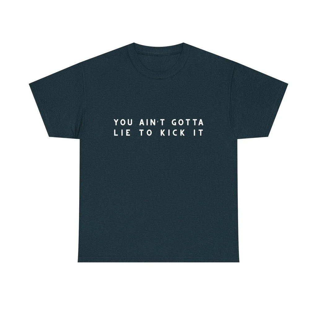 You Aint Gotta Lie to Kick It Funny Retro Graphic 90s - Adult & Kids T-Shirts, Sweatshirts & Hoodies apparel design preview 1