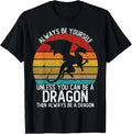 Always Be Yourself Unless You Can A Dragon Vintage - Adult & Kids T-Shirts, Sweatshirts & Hoodies apparel design preview 1