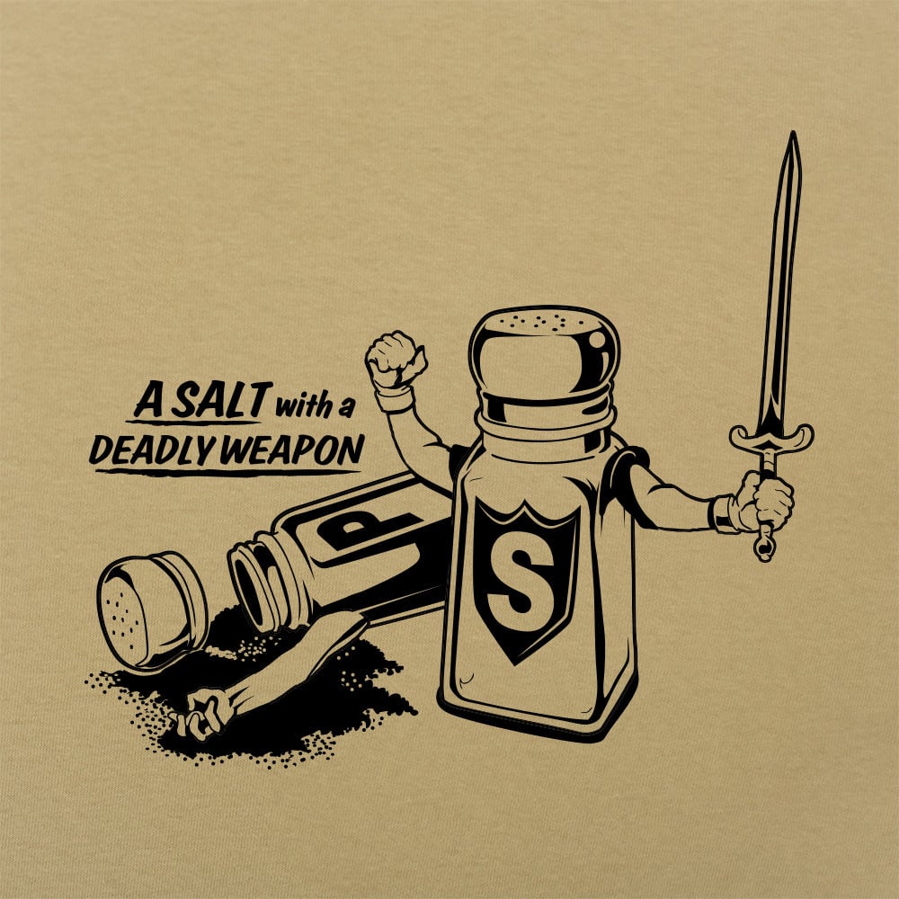 Salt With A Deadly Weapon - Adult & Kids T-Shirts, Sweatshirts & Hoodies apparel design preview 1