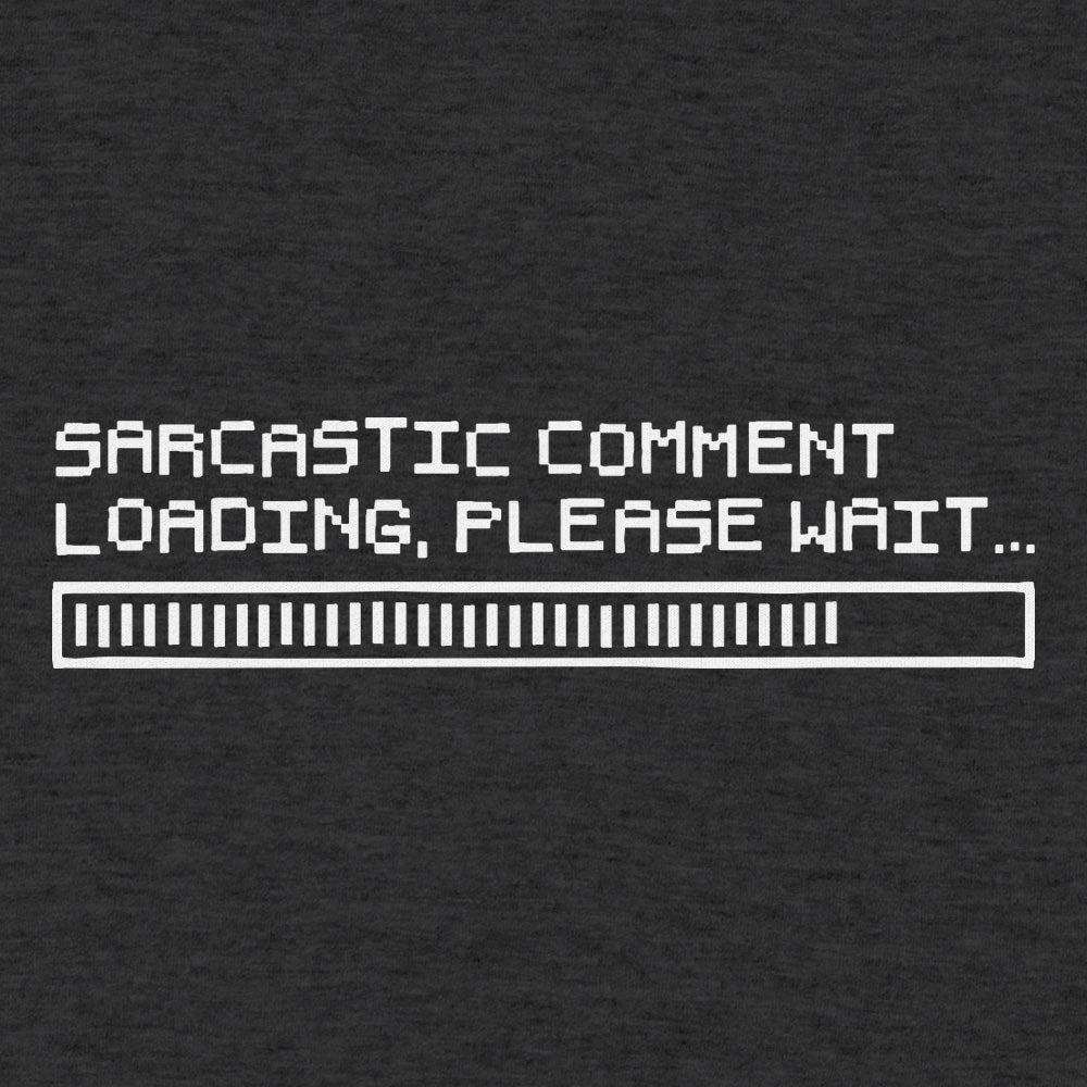 Sarcasm Loading - Adult & Kids T-Shirts, Sweatshirts & Hoodies apparel design preview 1
