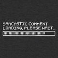 Sarcasm Loading - Adult & Kids T-Shirts, Sweatshirts & Hoodies apparel design preview 1