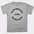 Saturdays And Sundays - Adult & Kids T-Shirts, Sweatshirts & Hoodies apparel design preview 1