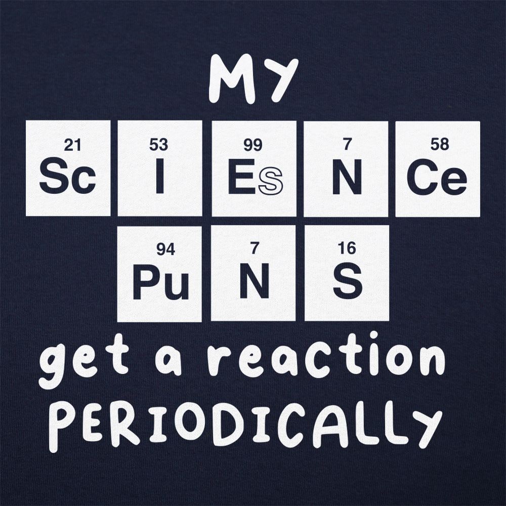 Science Puns - Adult & Kids T-Shirts, Sweatshirts & Hoodies apparel design preview 1