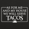 We Will Serve Tacos - Adult & Kids T-Shirts, Sweatshirts & Hoodies apparel design preview 1