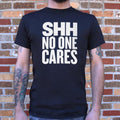 Shh No One Cares - Adult & Kids T-Shirts, Sweatshirts & Hoodies apparel design preview 1