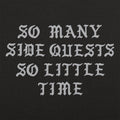 So Many Side Quests - Adult & Kids T-Shirts, Sweatshirts & Hoodies apparel design preview 1