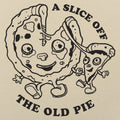 A Slice Off The Old Pie - Adult & Kids T-Shirts, Sweatshirts & Hoodies apparel design preview 1