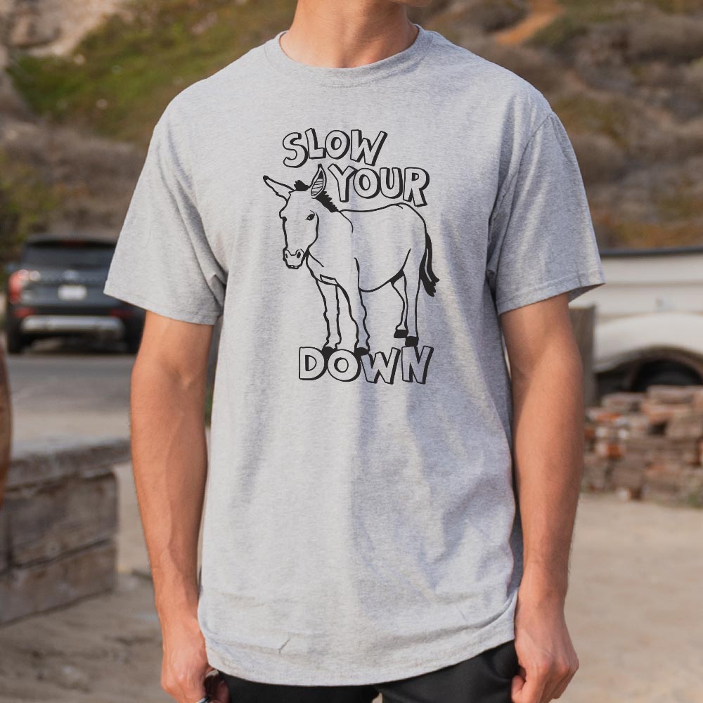 Slow Your Ass Down - Adult & Kids T-Shirts, Sweatshirts & Hoodies apparel design preview 1