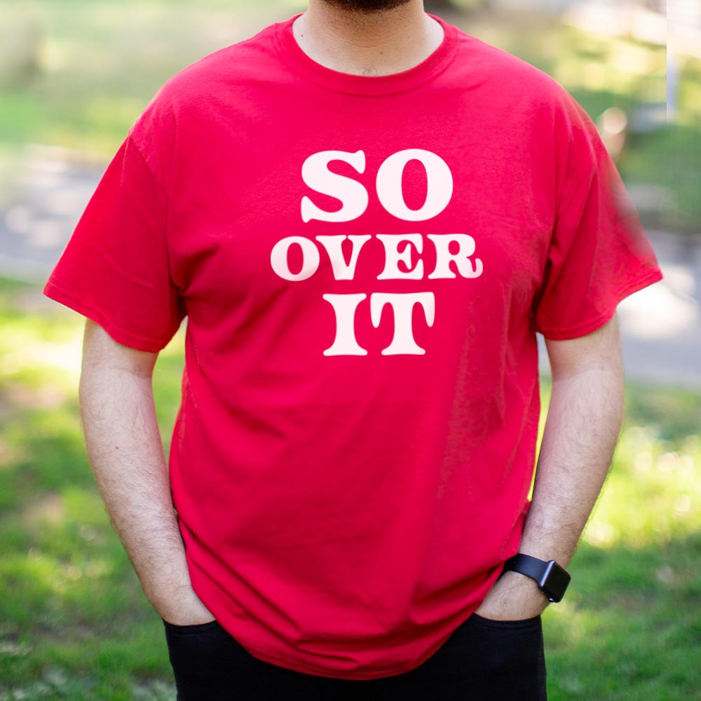 So Over It - Adult & Kids T-Shirts, Sweatshirts & Hoodies apparel design preview 1