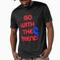 Go Trend T-Shirt - Minimalist Print Unisex - T-Shirt, Sweatshirt, Hoodie