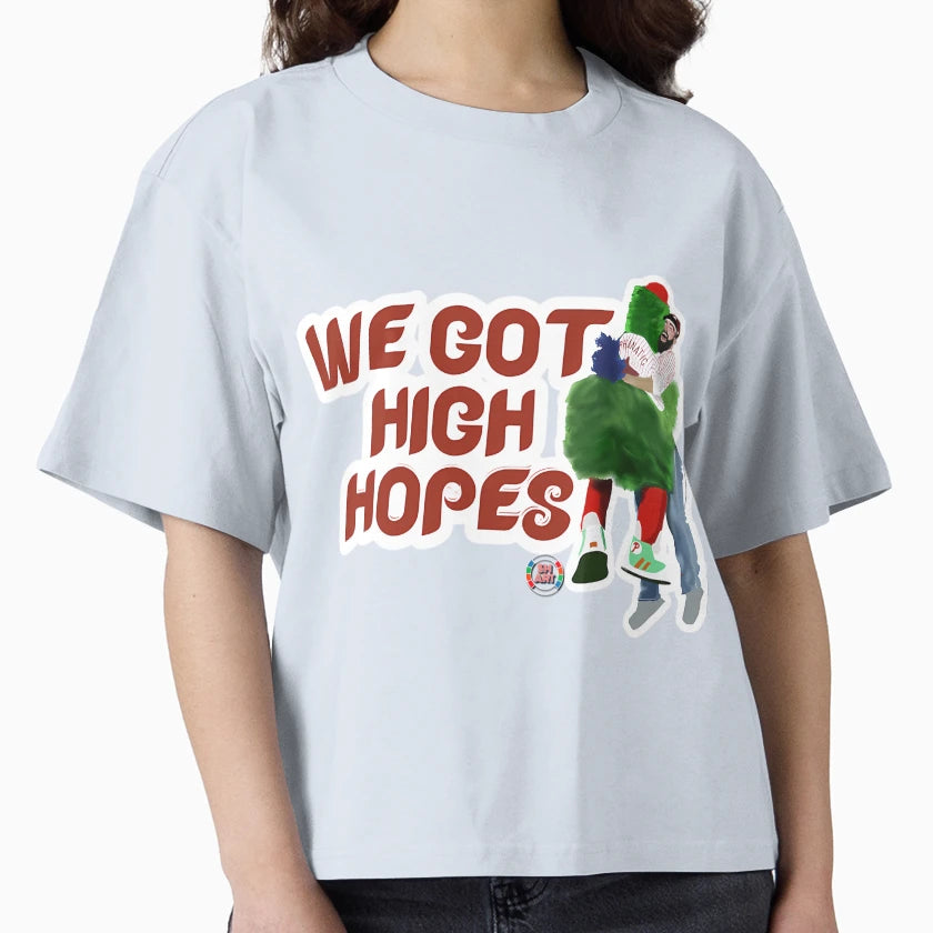 We Got High Hopes T-Shirt - Casual Everyday Wear Unisex - T-Shirt, Sweatshirt, Hoodie