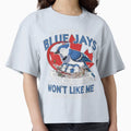 2 If You Dont Like Blue Jays You Wont T-Shirt - Fun Novelty Design Unisex - T-Shirt, Sweatshirt, Hoodie