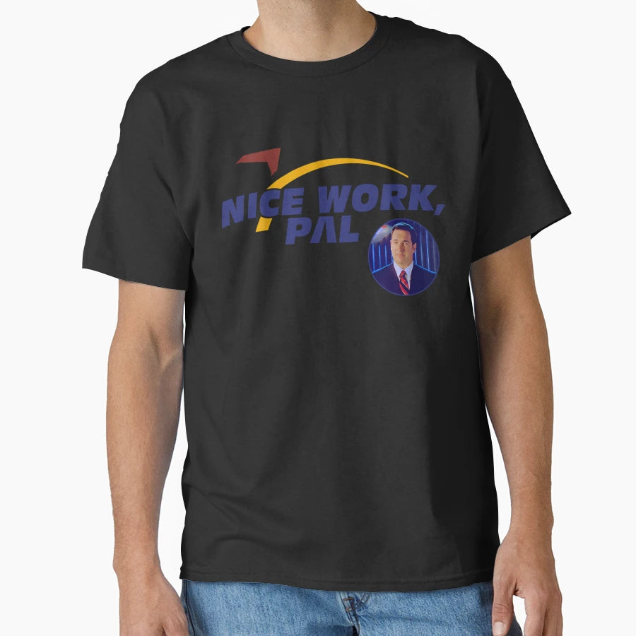 Nice Work Pal W Patrick T-Shirt - Trendy Graphic Unisex - T-Shirt, Sweatshirt, Hoodie