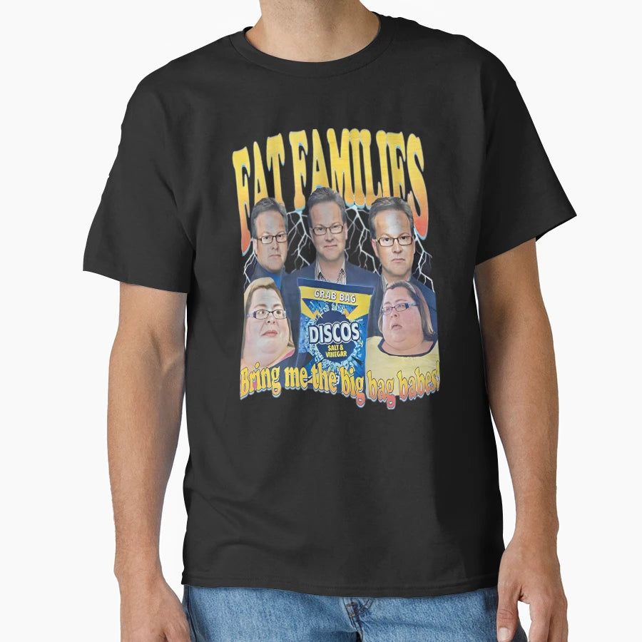 Fat Families Uk Tv Comedy Meme Funny T-Shirt - Custom Art Print Unisex - T-Shirt, Sweatshirt, Hoodie