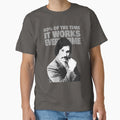Works Every Time T-Shirt - Fun Novelty Design for Adults - T-Shirt, Sweatshirt, Hoodie