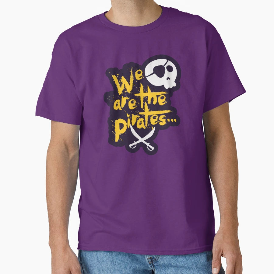 We Are Pirates T-Shirt - Fun Novelty Design Men Women - T-Shirt, Sweatshirt, Hoodie