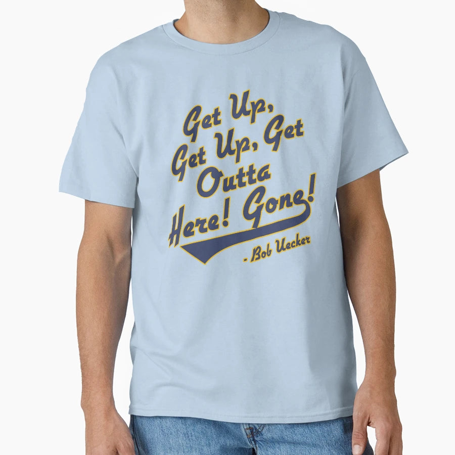 Bob Uecker Get Up Get Up Get Outta T-Shirt - Unique Graphic for Adults - T-Shirt, Sweatshirt, Hoodie