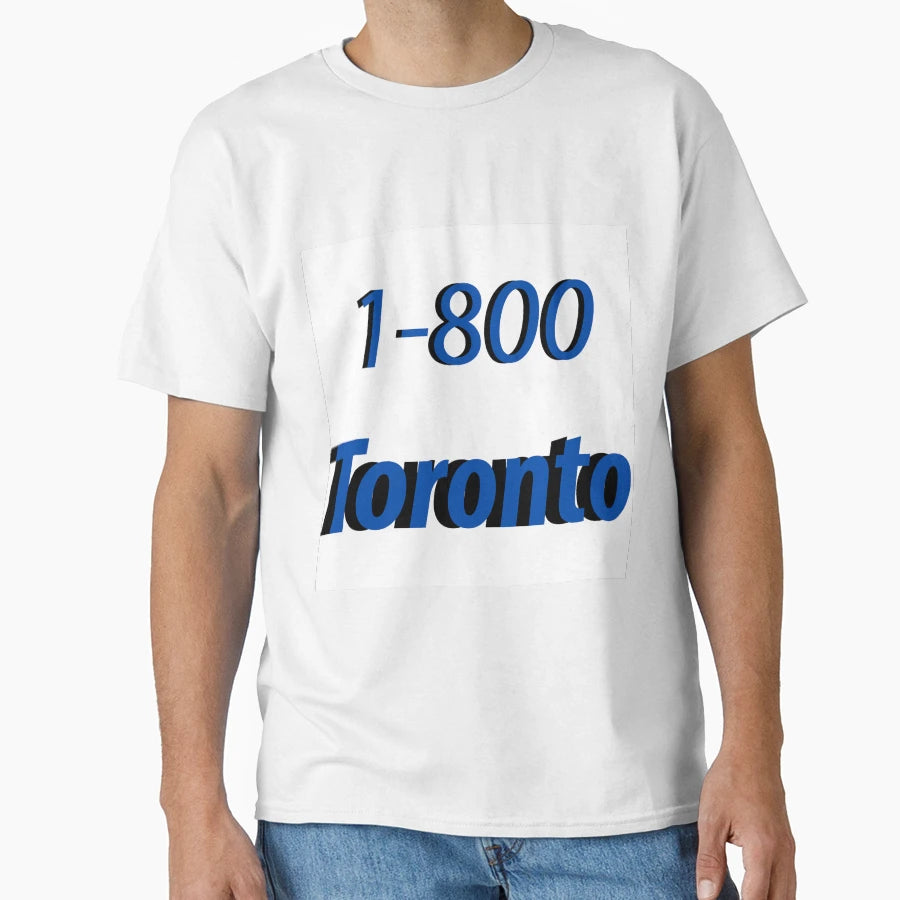 1 800 Toronto T-Shirt - Novelty Apparel Unisex - T-Shirt, Sweatshirt, Hoodie