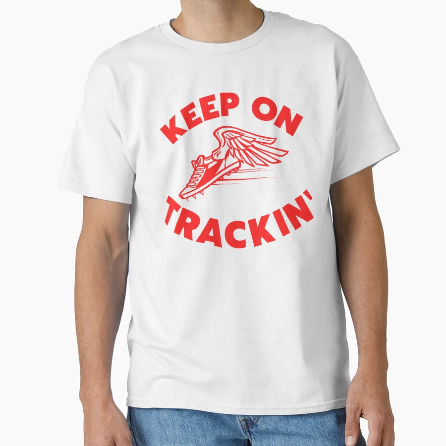 Keep Trackin T-Shirt - Streetwear Style Men Women - T-Shirt, Sweatshirt, Hoodie