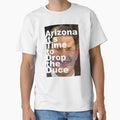 Arizona Its Time To Drop Duce T-Shirt - Fun Novelty Design Unisex - T-Shirt, Sweatshirt, Hoodie