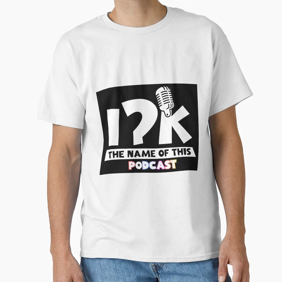 Idk Podcast T-Shirt - Graphic Print for Adults - T-Shirt, Sweatshirt, Hoodie