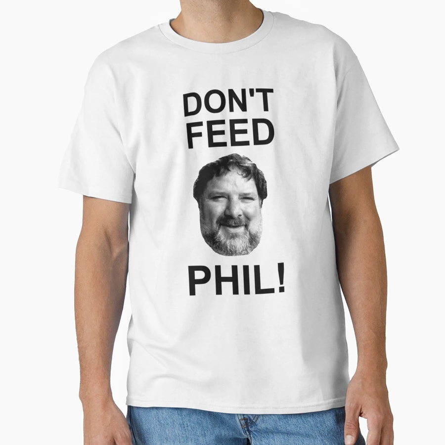 Don T Feed T-Shirt - Novelty Apparel for Adults - T-Shirt, Sweatshirt, Hoodie