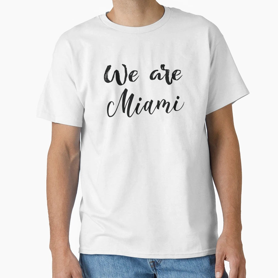 We Are Miami T-Shirt - Unique Graphic for Adults - T-Shirt, Sweatshirt, Hoodie
