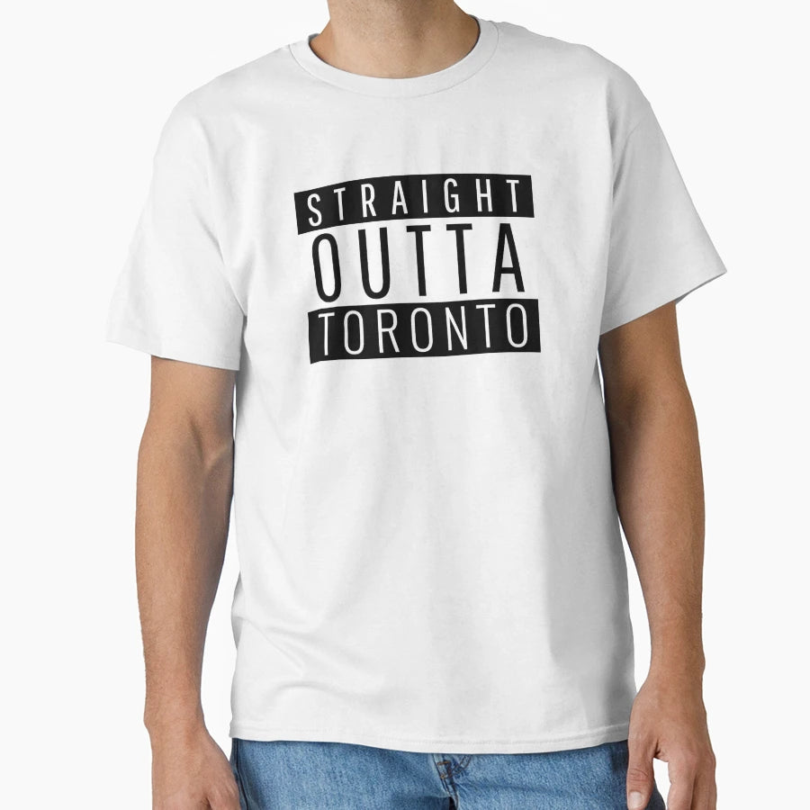 Straight Outta Toronto T-Shirt - Novelty Apparel Unisex - T-Shirt, Sweatshirt, Hoodie