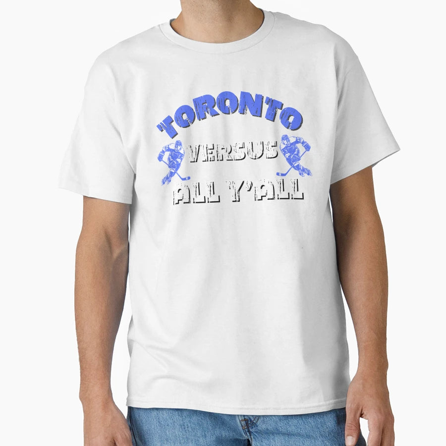 Toronto Vs All Yall T-Shirt - Aesthetic Graphic Unisex - T-Shirt, Sweatshirt, Hoodie