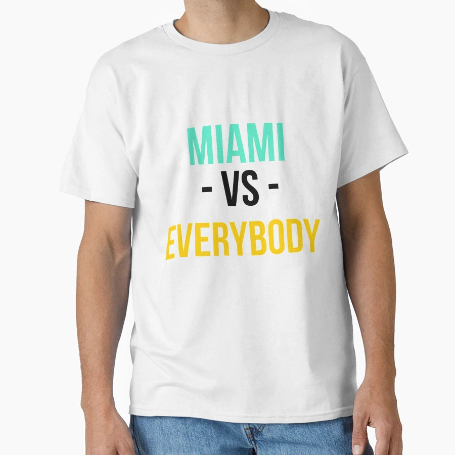 Miami Vs Everybody T-Shirt - Novelty Apparel Men Women - T-Shirt, Sweatshirt, Hoodie