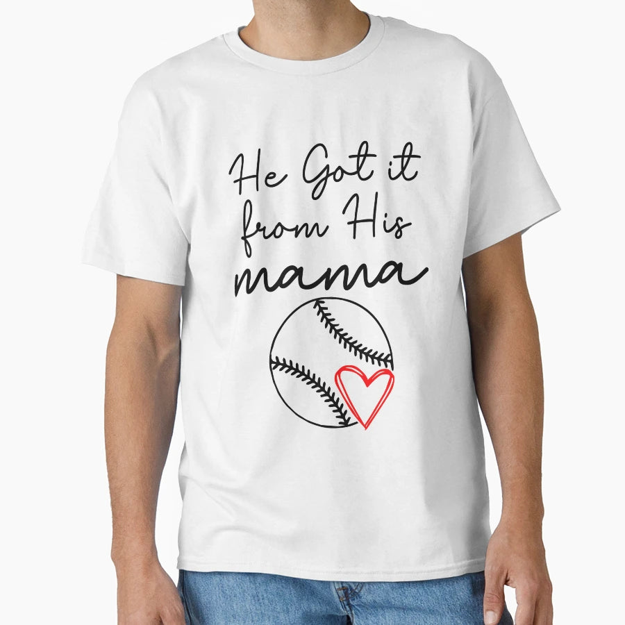 He Got It From Mama Funny Baseball T-Shirt - Aesthetic Graphic Men Women - T-Shirt, Sweatshirt, Hoodie