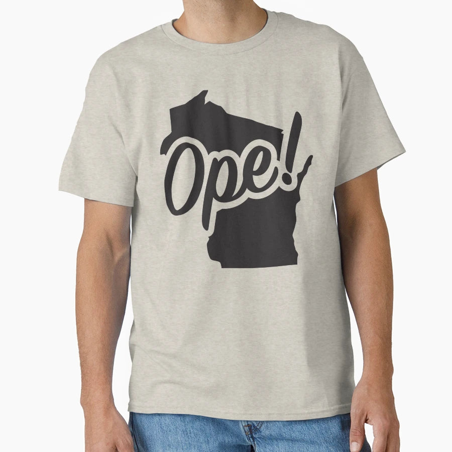 Ope Wisconsin Midwest State Fun T-Shirt - Fun Novelty Design for Adults - T-Shirt, Sweatshirt, Hoodie