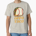 Oppo Taco Baseball Slang Funny Gifs T-Shirt - Custom Art Print Unisex - T-Shirt, Sweatshirt, Hoodie