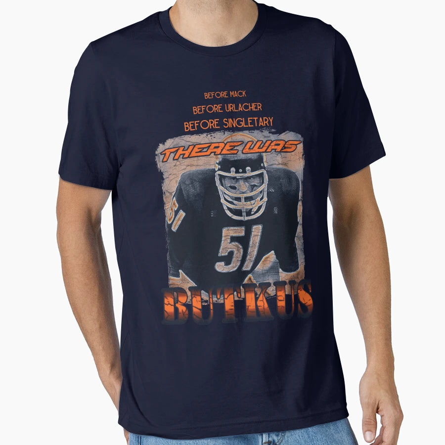 Butkus Chicago Bears T-Shirt - Novelty Apparel Unisex - T-Shirt, Sweatshirt, Hoodie