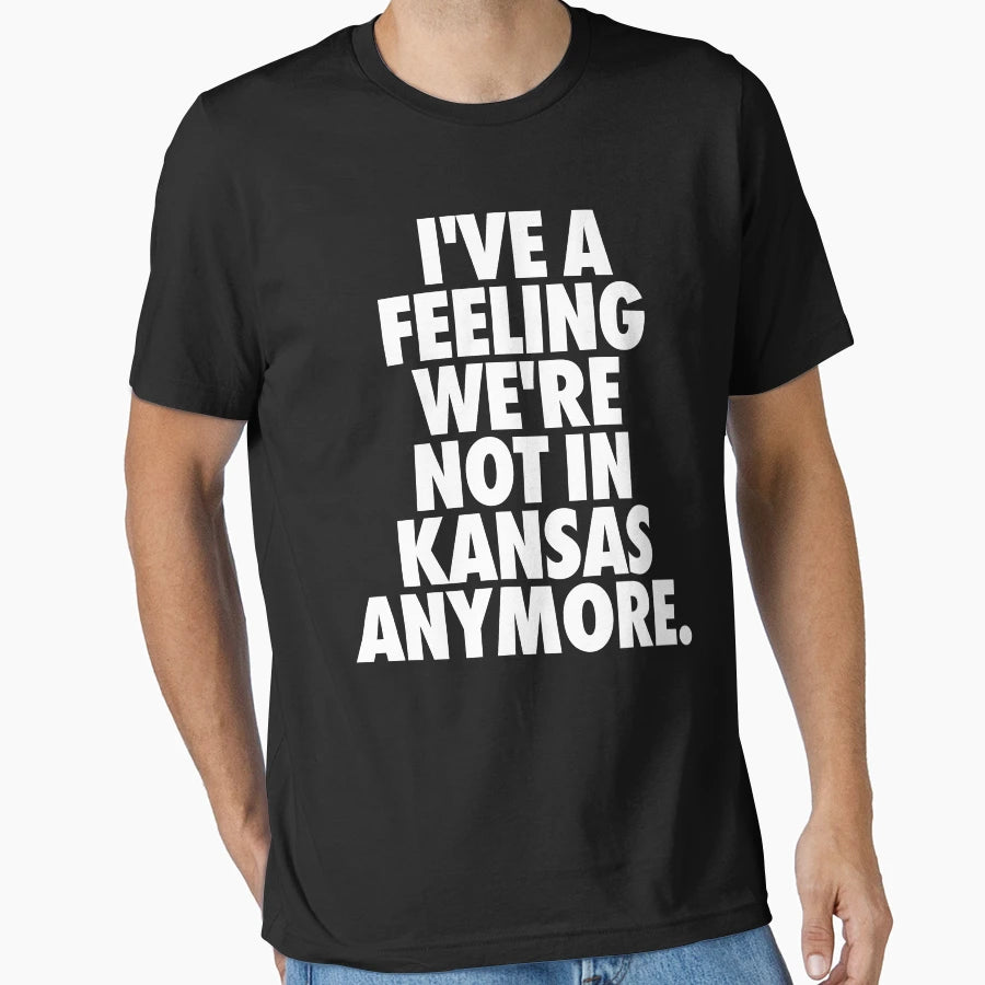 Not Kansas T-Shirt - Graphic Print for Adults - T-Shirt, Sweatshirt, Hoodie