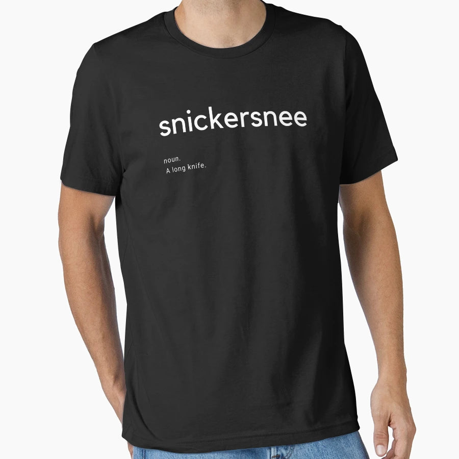 Snickersnee T-Shirt - Streetwear Style Unisex - T-Shirt, Sweatshirt, Hoodie