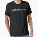 All Eyez Cleveland Ii T-Shirt - Casual Everyday Wear Unisex - T-Shirt, Sweatshirt, Hoodie