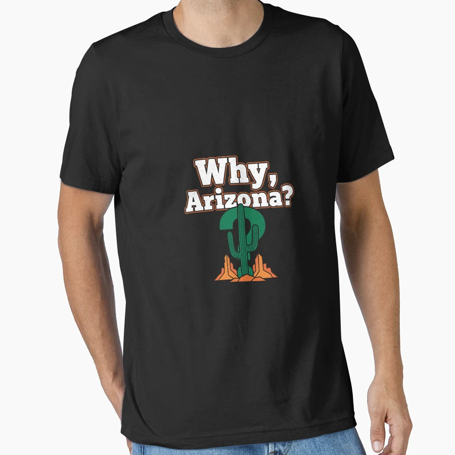 Why Arizona Question Is Answer T-Shirt - Unique Graphic for Adults - T-Shirt, Sweatshirt, Hoodie