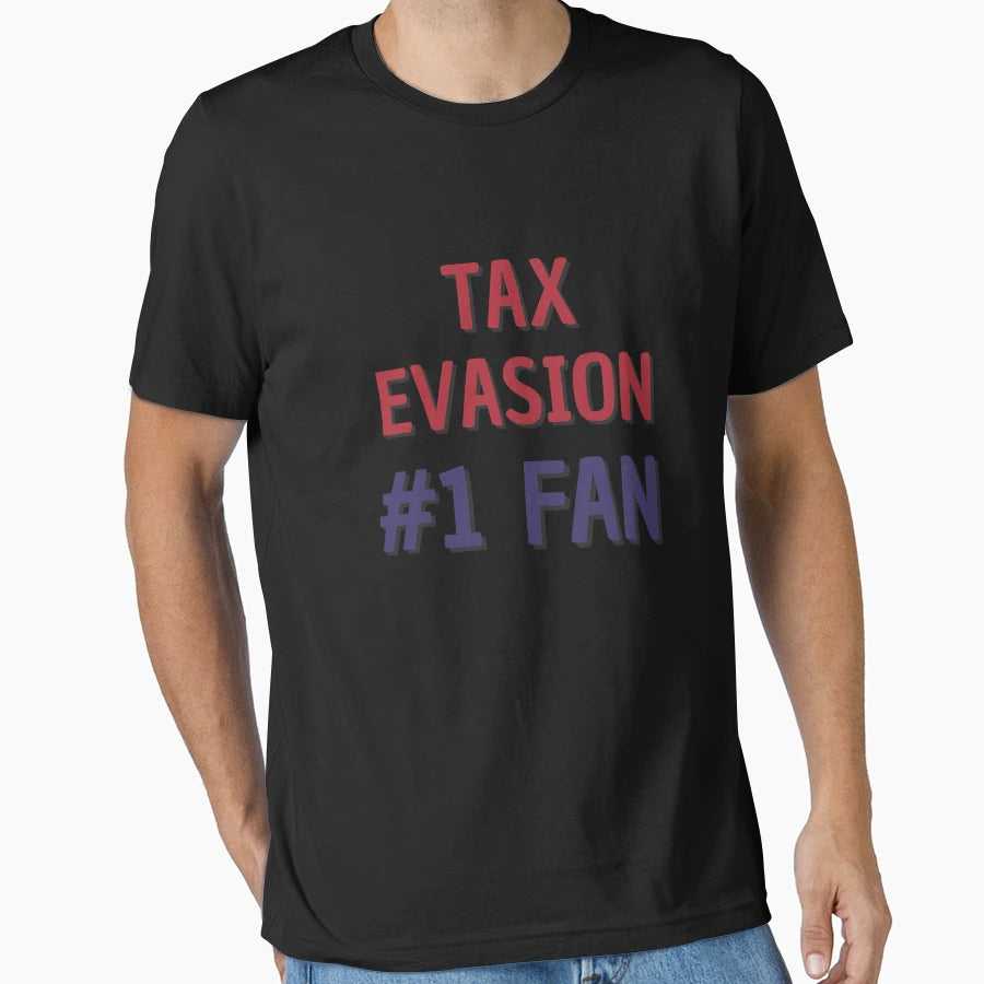 Tax Evasion 1 Fan T-Shirt - Fun Novelty Design for Adults - T-Shirt, Sweatshirt, Hoodie