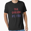 Tax Evasion 1 Fan T-Shirt - Fun Novelty Design for Adults - T-Shirt, Sweatshirt, Hoodie