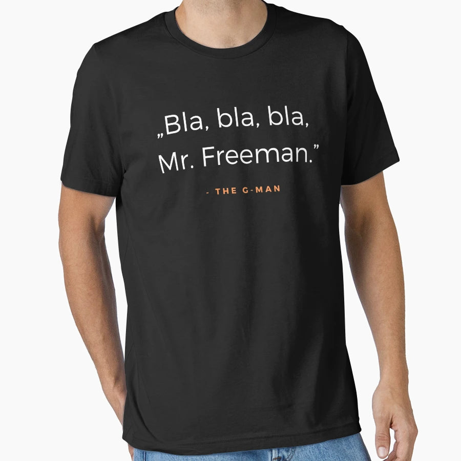 Blah Blah Blah Mr Freeman G T-Shirt - Custom Art Print Unisex - T-Shirt, Sweatshirt, Hoodie